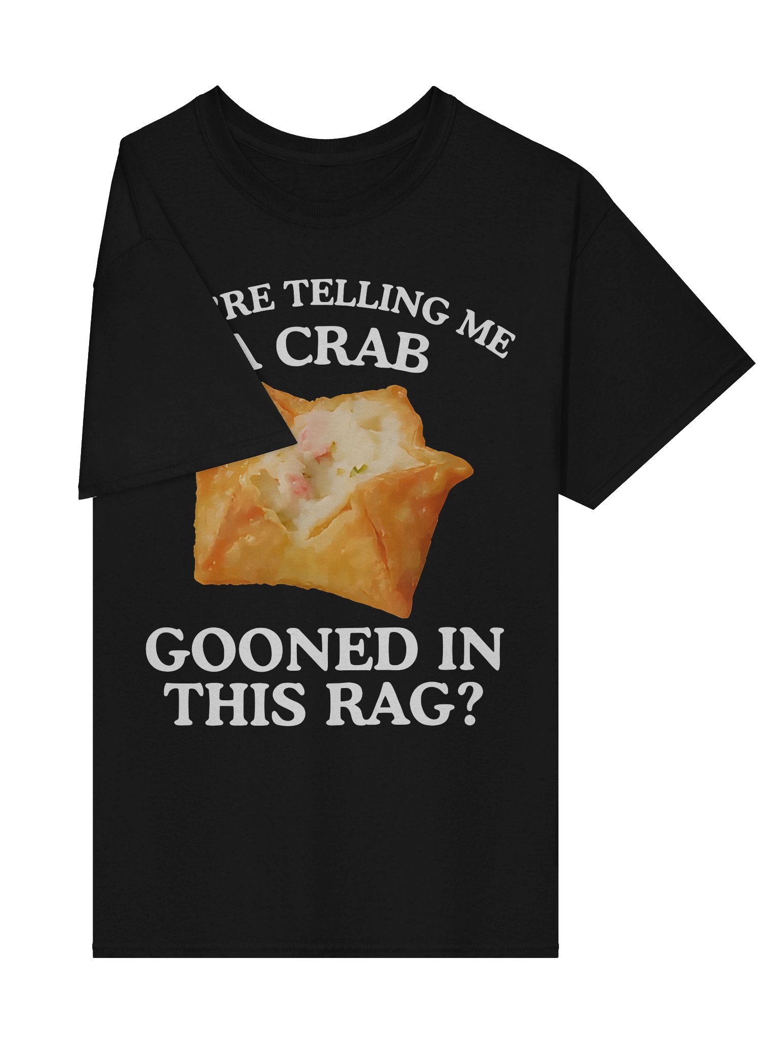 You're Telling Me A Crab Gooned In This Rag Shirt product image (6)