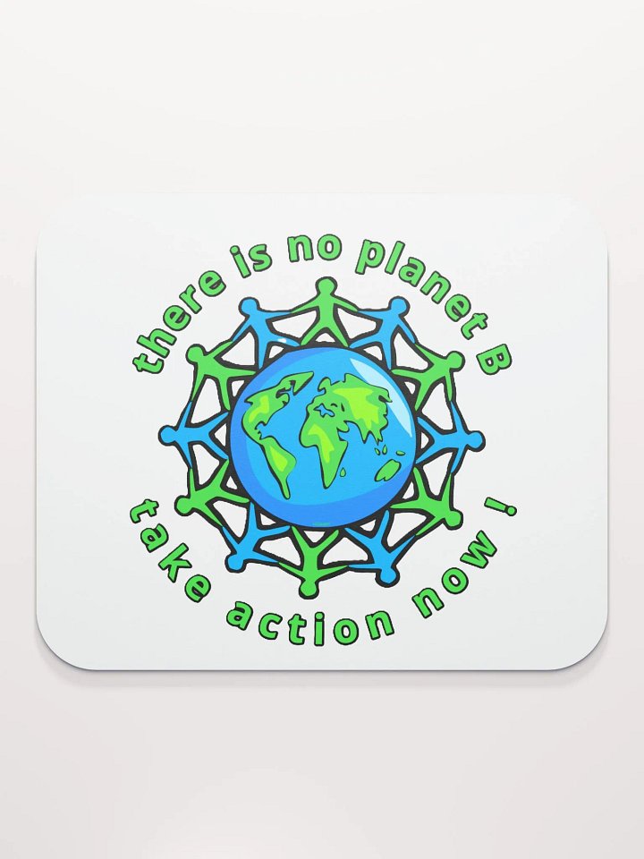 THERE IS NO PLANET B, TAKE ACTION NOW! product image (2)