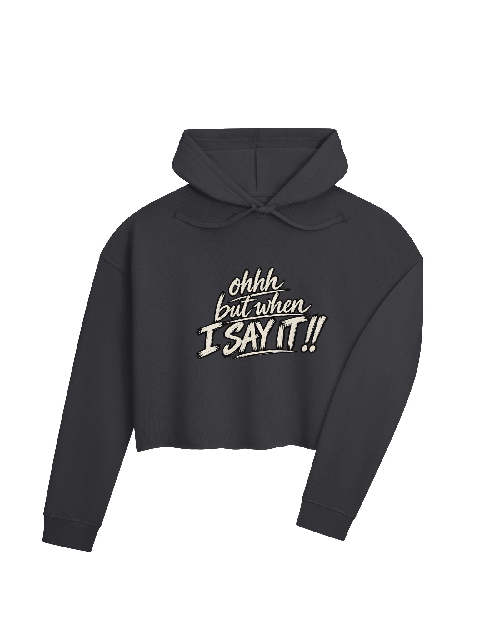 ohhh but when I SAY IT!! Cropped Hoodie product image (17)