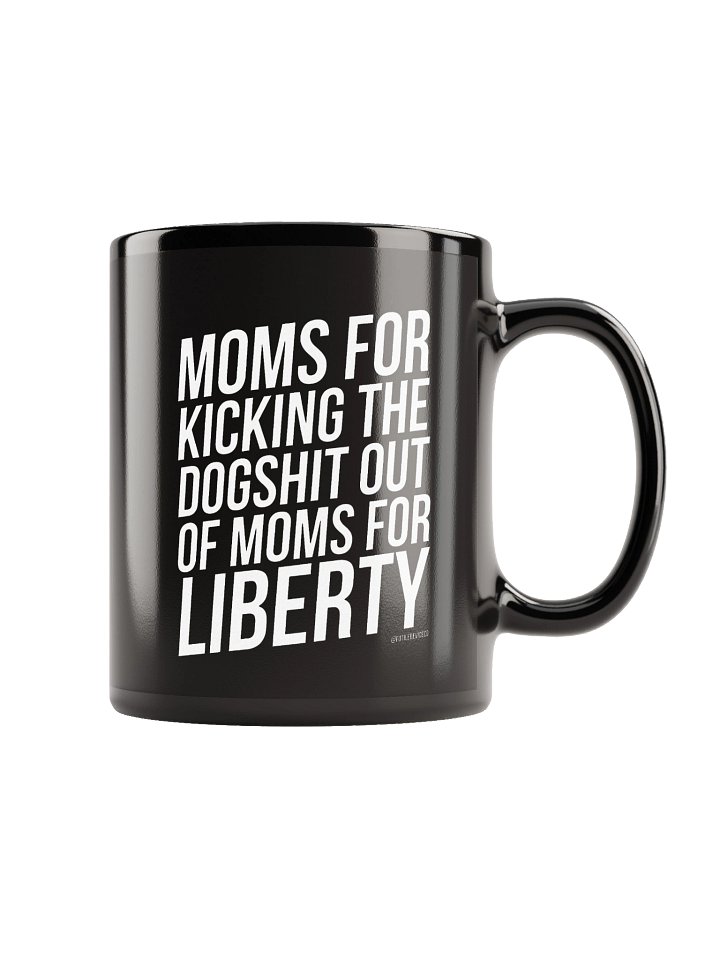 FUTILE DEVICE: MOMS FOR KICKING THE DOGSHIT OUT OF MOMS FOR LIBERTY (MUG) product image (1)