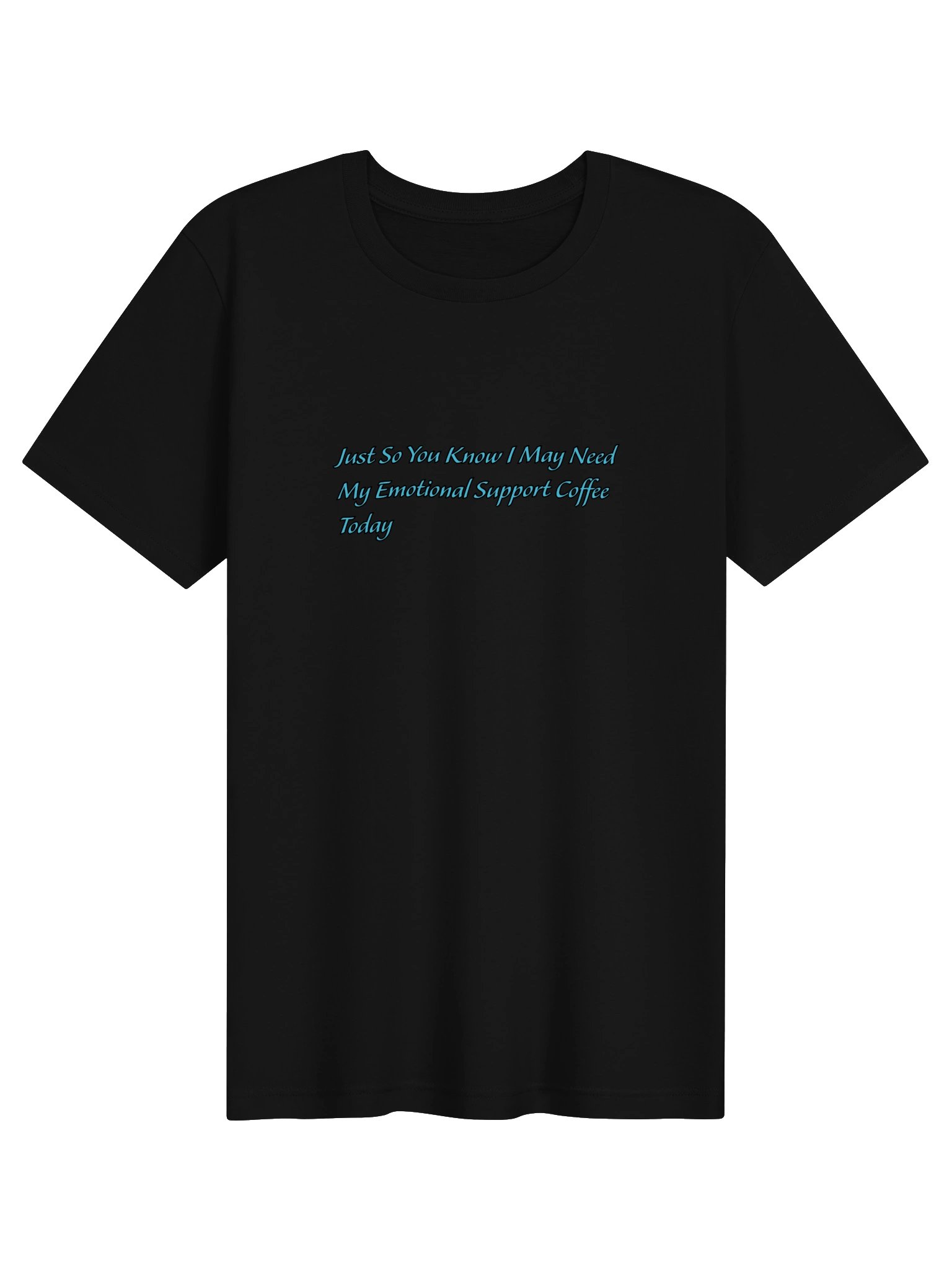Just So You Know I May Need My Emotional Support Coffee Today T Shirt product image (5)