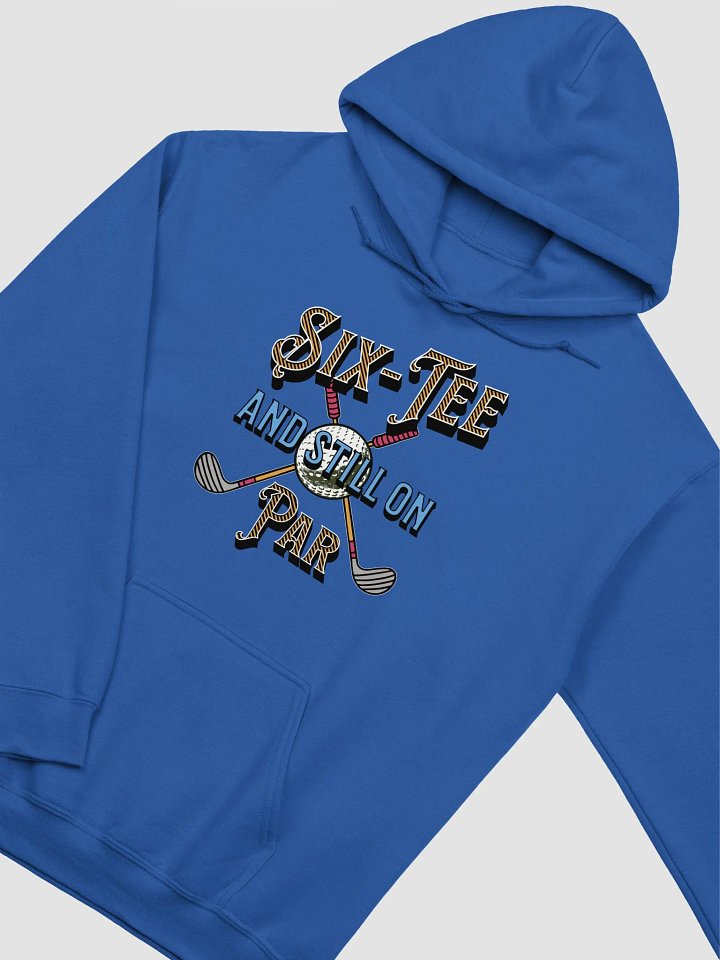Six-Tee And Still On Par Golfing Stylish Hoodie product image (18)
