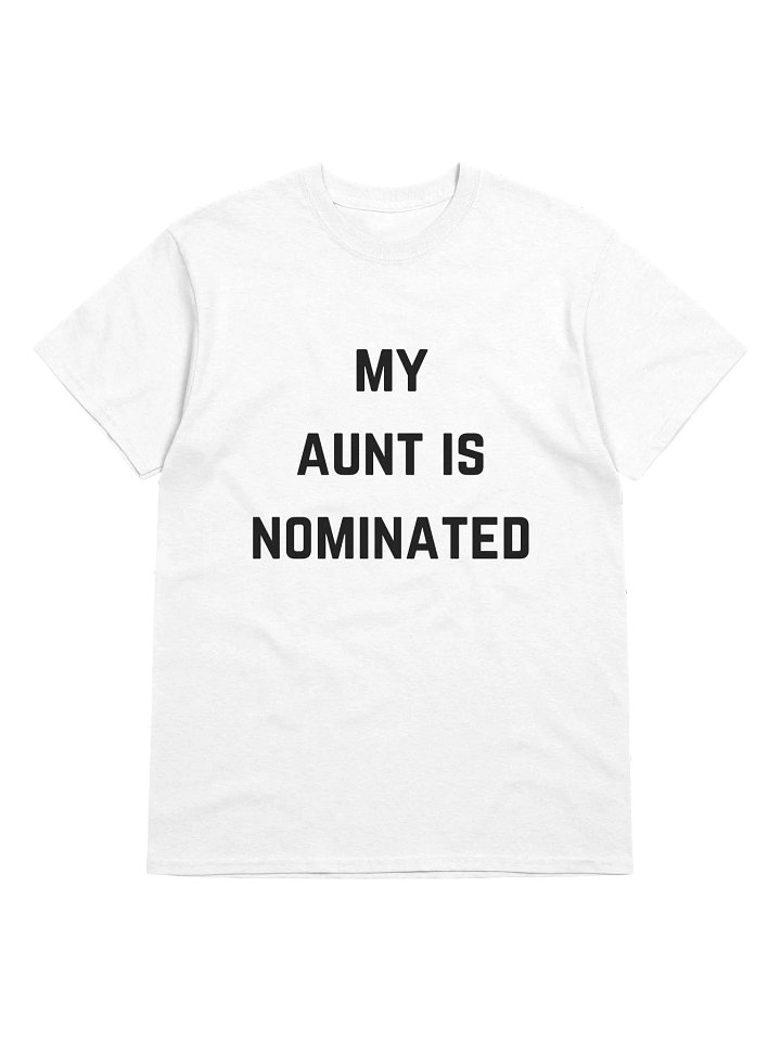 My Aunt Is Nominated (White) product image (1)