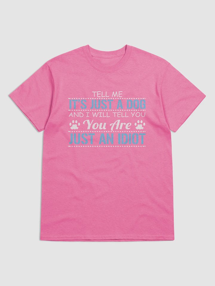 It's just a dog - shirt product image (10)