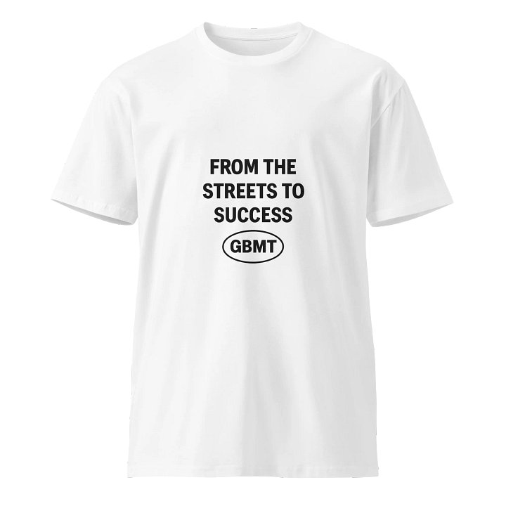 GBMT From the Streets to Success T-Shirt product image (1)