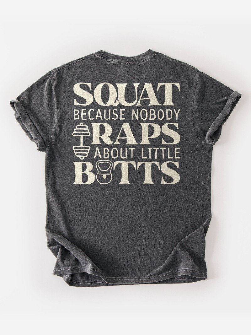Squat Because Nobody Raps About Little Butts Oversized Gym Tee | Leg Day Shirt product image (1)