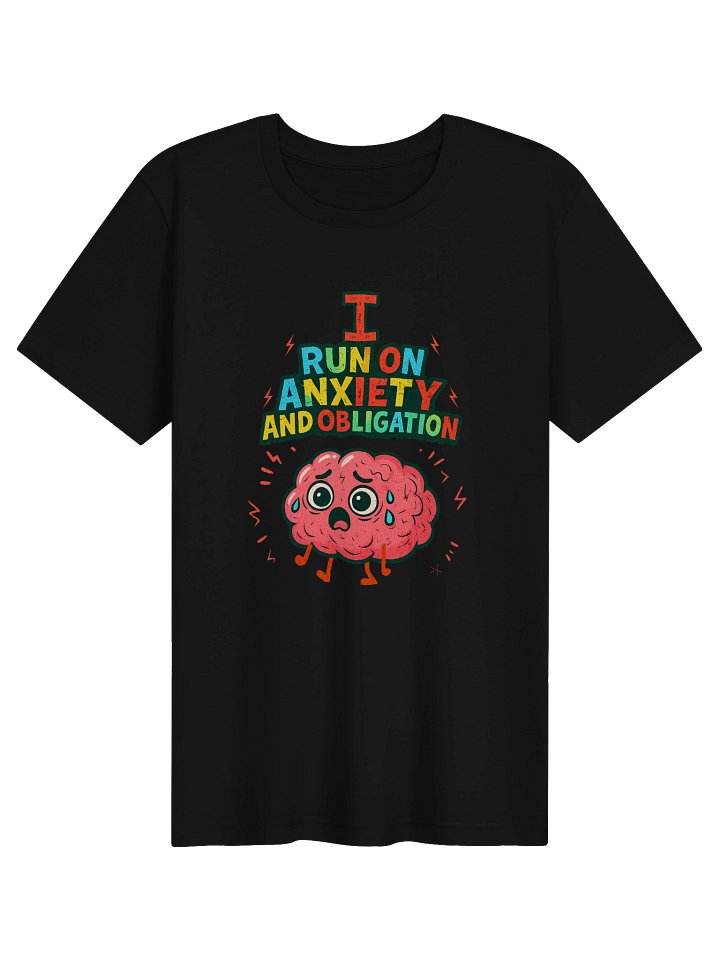 I Run On Anxiety And Obligation Tee product image (1)