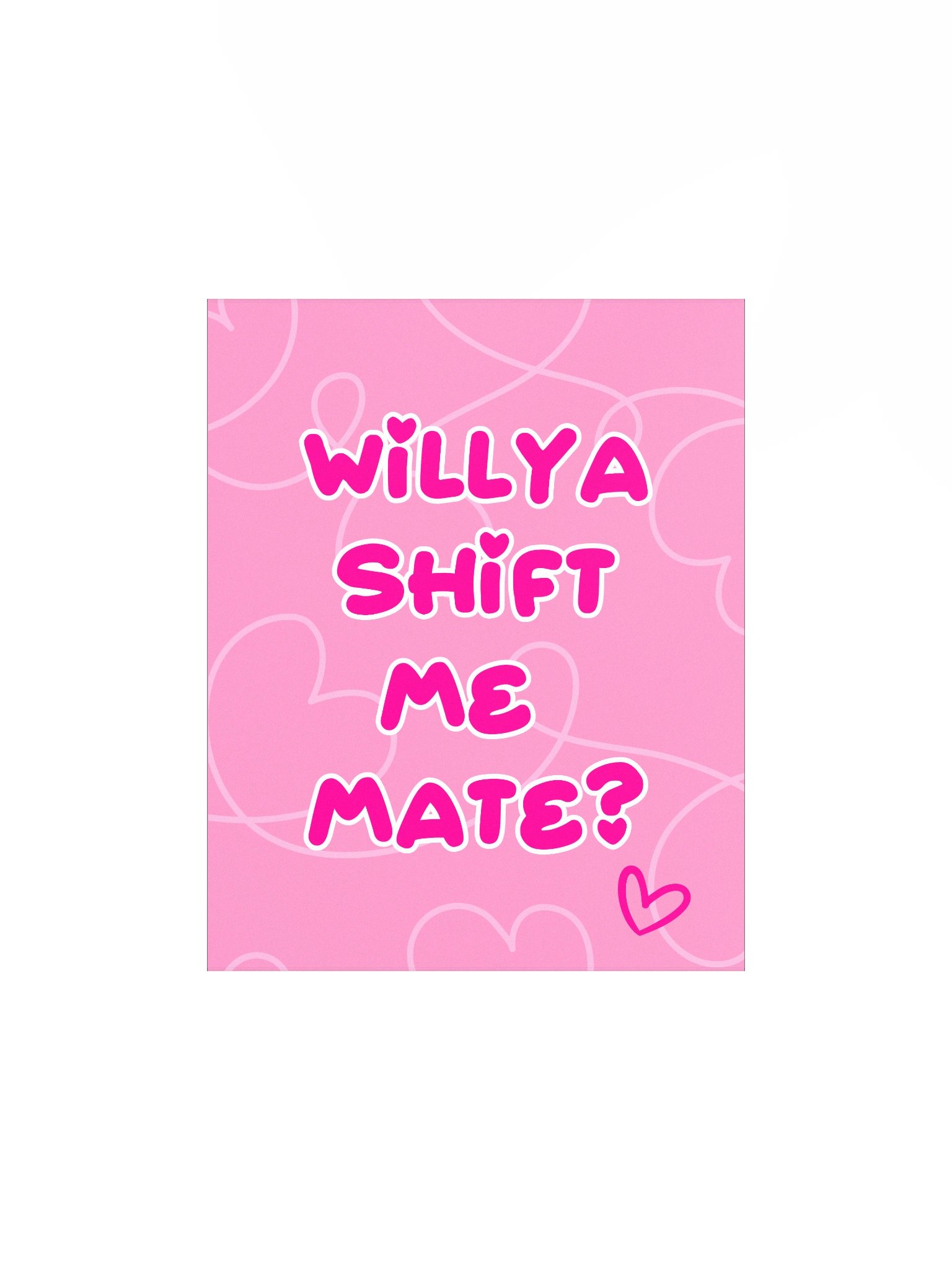 Will ya Shift Me Mate? | Enhanced Matte Paper Poster Print product image (1)