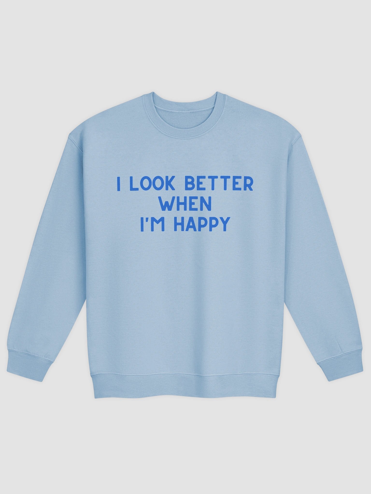 I Look Better When I'm Happy Sweatshirt product image (9)