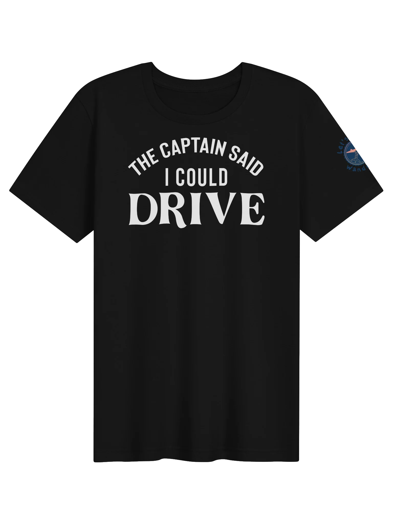 Captain Said I Could Drive T-Shirt product image (1)