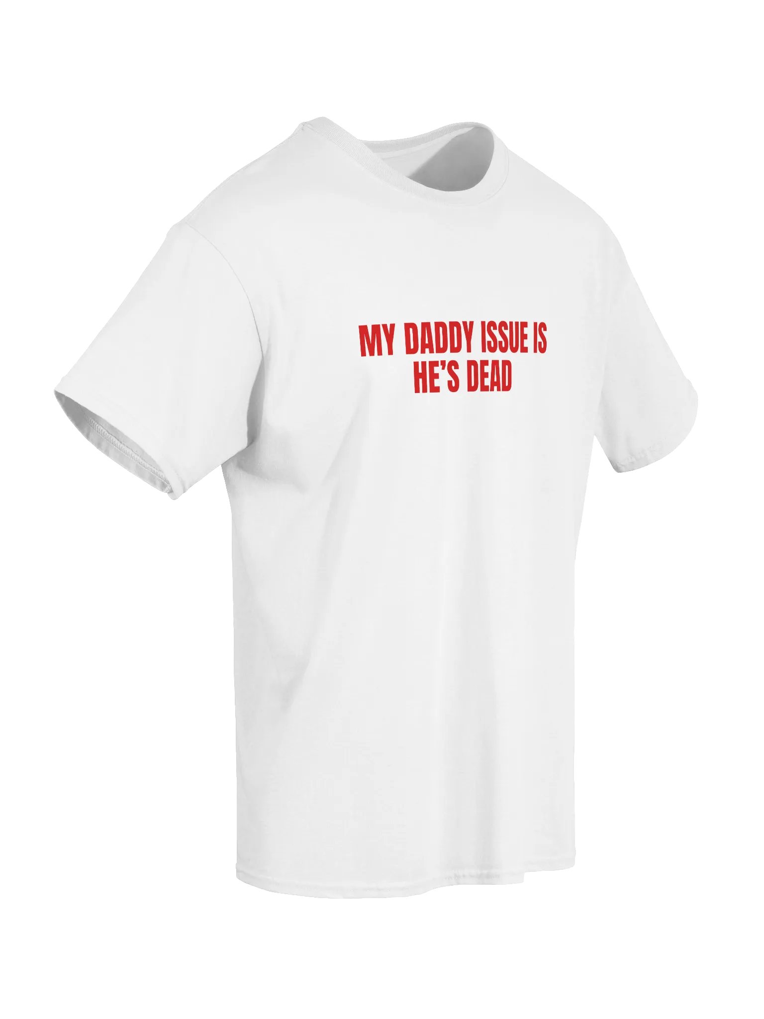 My Daddy Issue Is He's Dead T-Shirt product image (5)