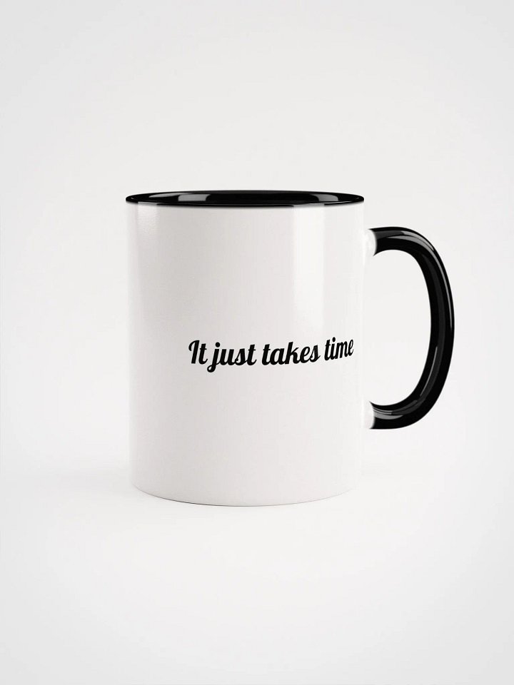 "It just takes time" Ceramic Mug product image (1)