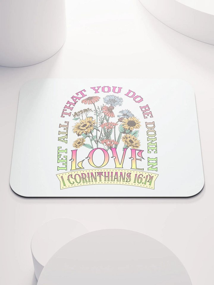 Let All That You Do Be Done In Love Inspired Floral Mouse Pad product image (1)