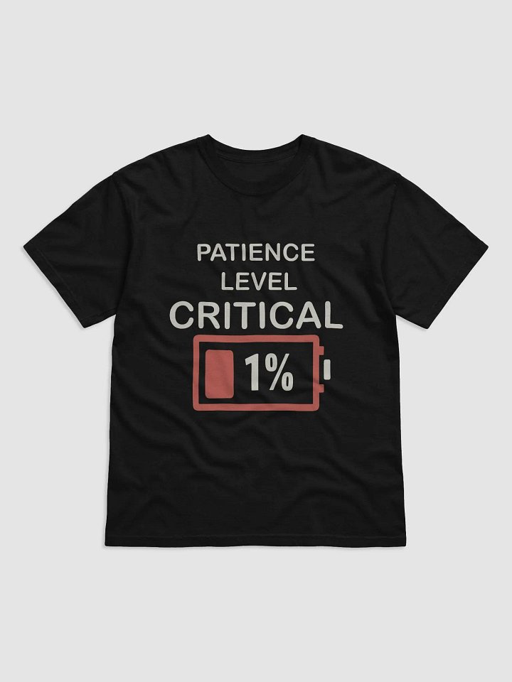 Patience Level Critical #Humorous Tee - Black T-Shirt product image (1)