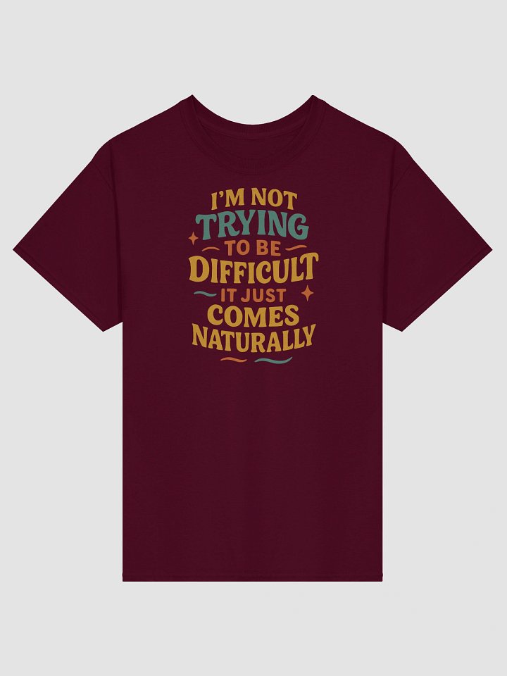 Born to Be a Handful – Funny “Difficult Comes Naturally” Tee product image (1)