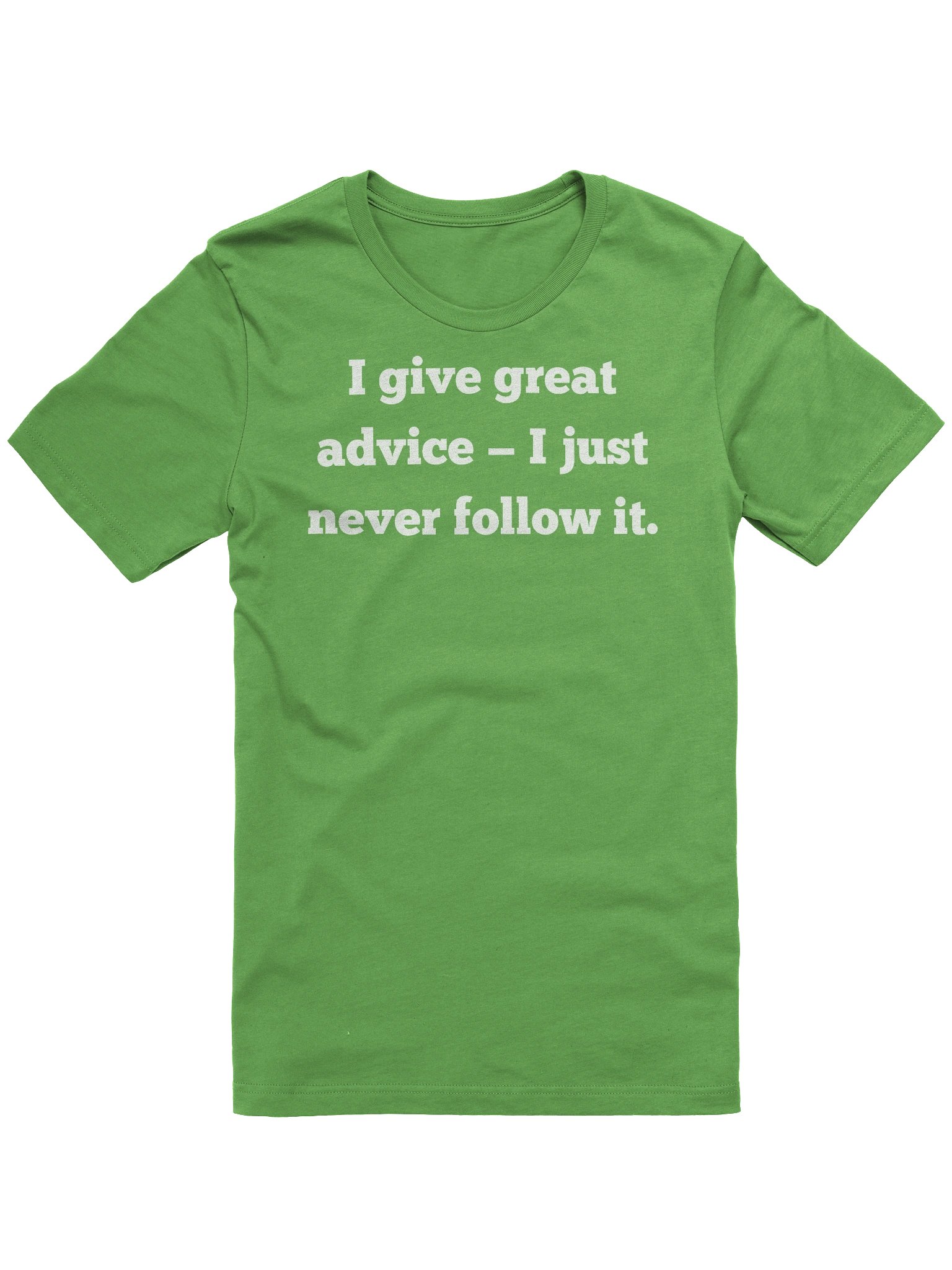 I Give Great Advice Never Follow It Shirt, Funny Sarcastic T-Shirt, Gift for Him Her, Unisex Bella Canvas Tee, Humor Graphic Shirt product image (1)