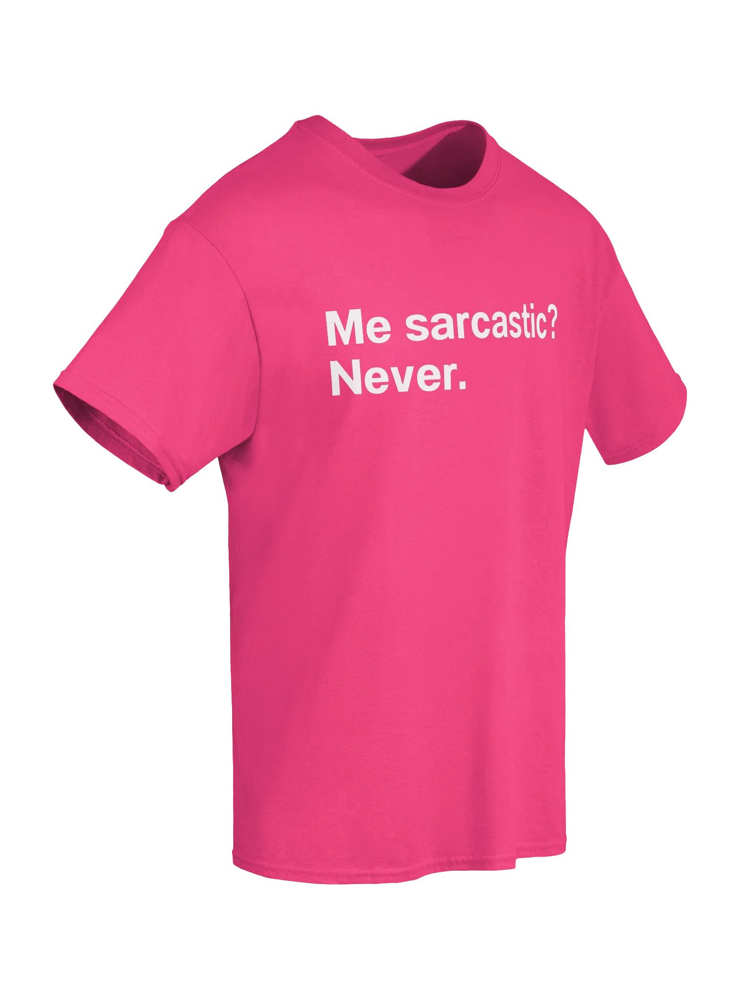 Me sarcastic? Never. Unisex Shirt product image (68)