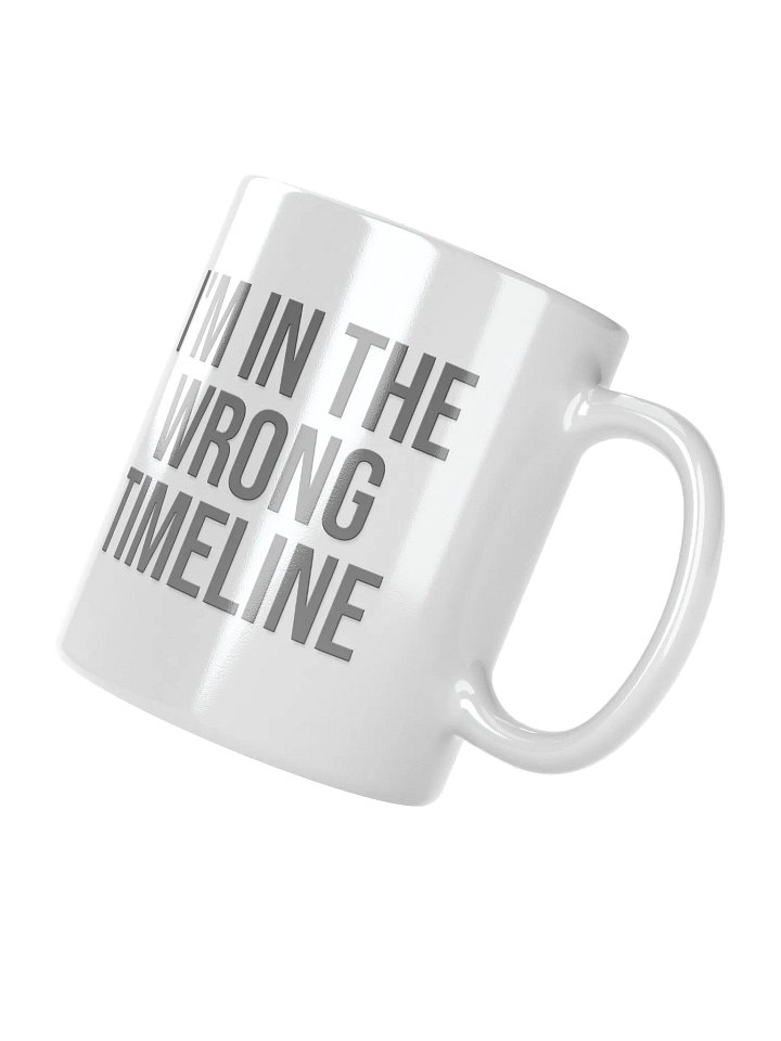 I'M IN THE WRONG TIMELINE Mug - light mode product image (2)
