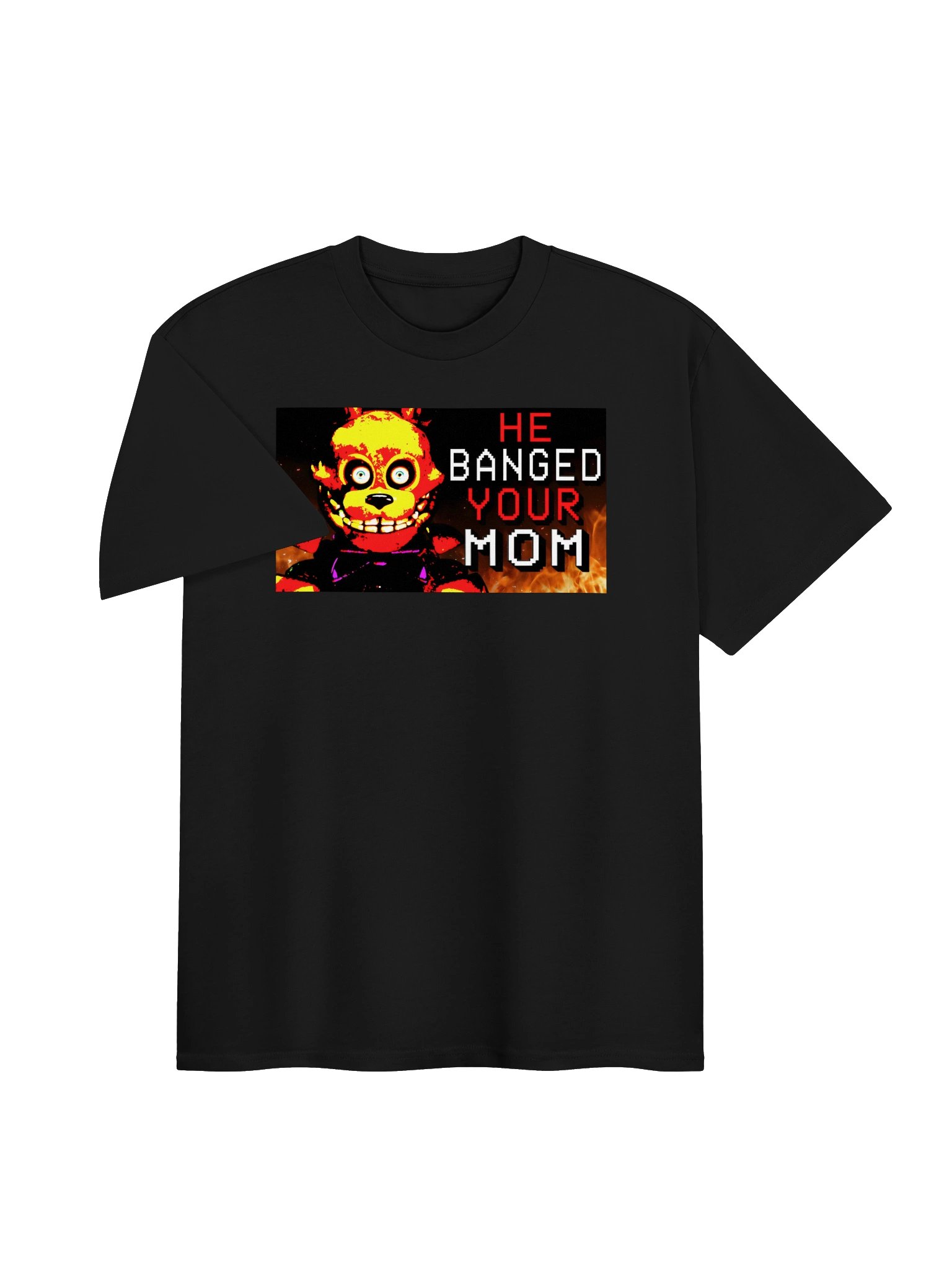 HE BANGED YOUR MOM product image (9)