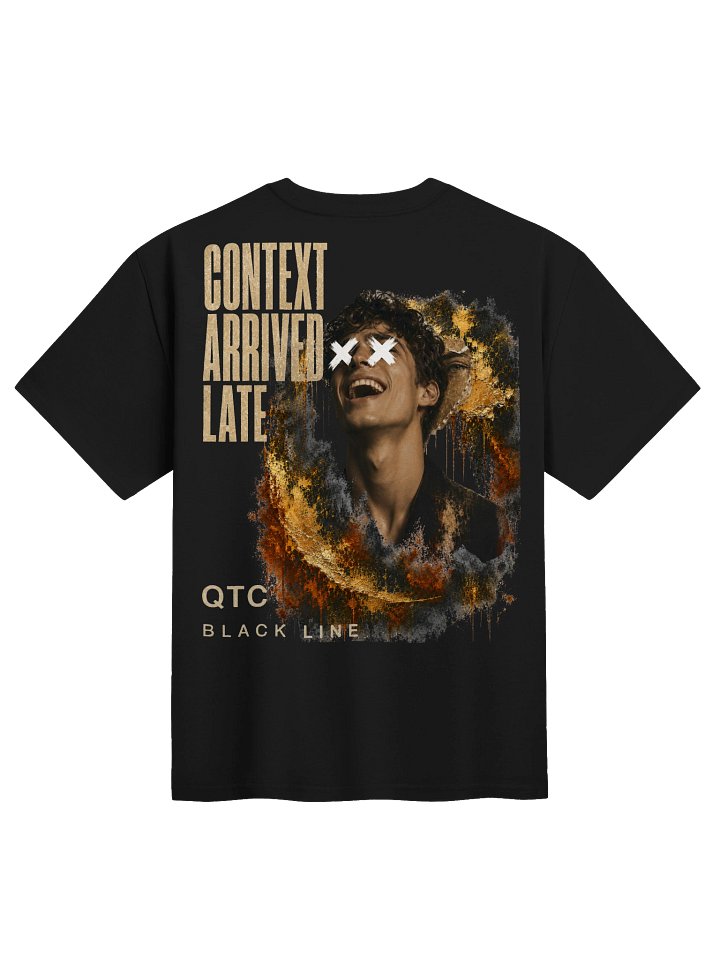 QTC — Context Arrived Late Tee | Premium | Black Line product image (1)