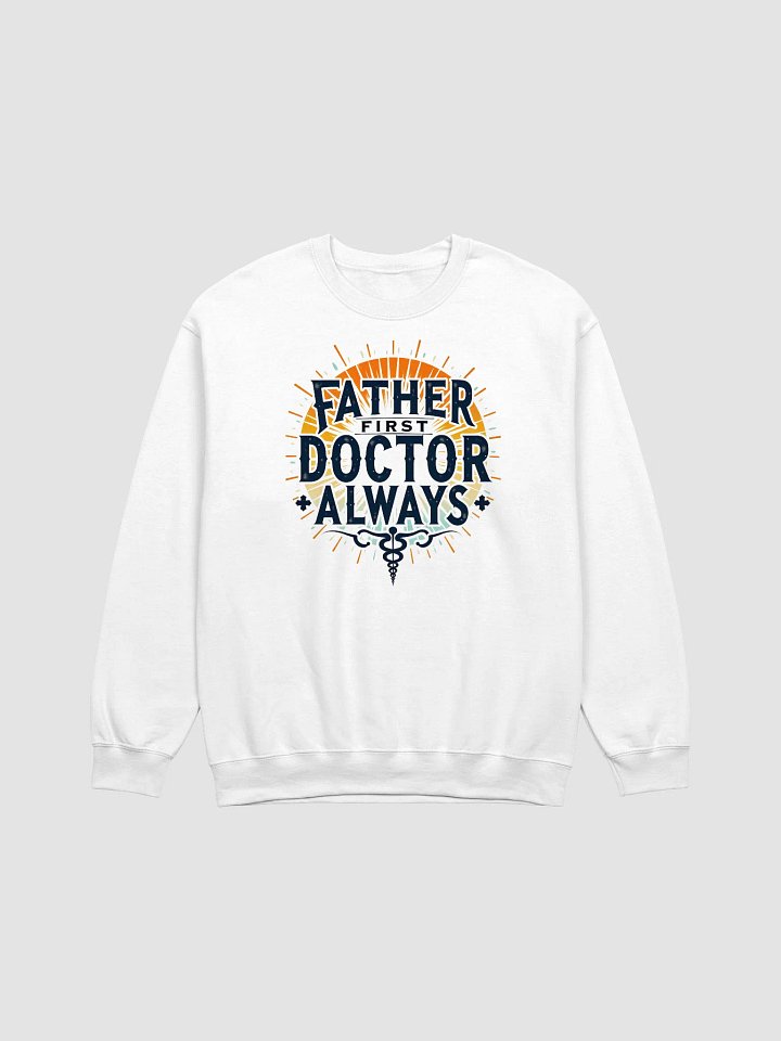 Father First Doctor Always Crewneck Sweatshirt product image (4)
