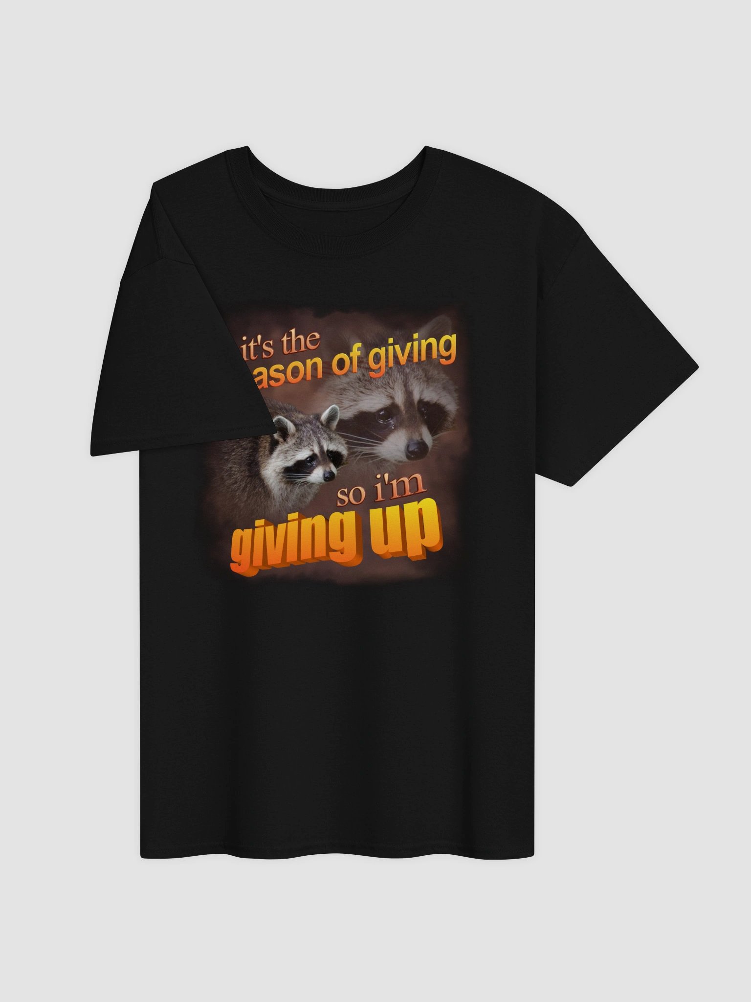 It's the season of giving.. so I'm giving up T-shirt product image (3)