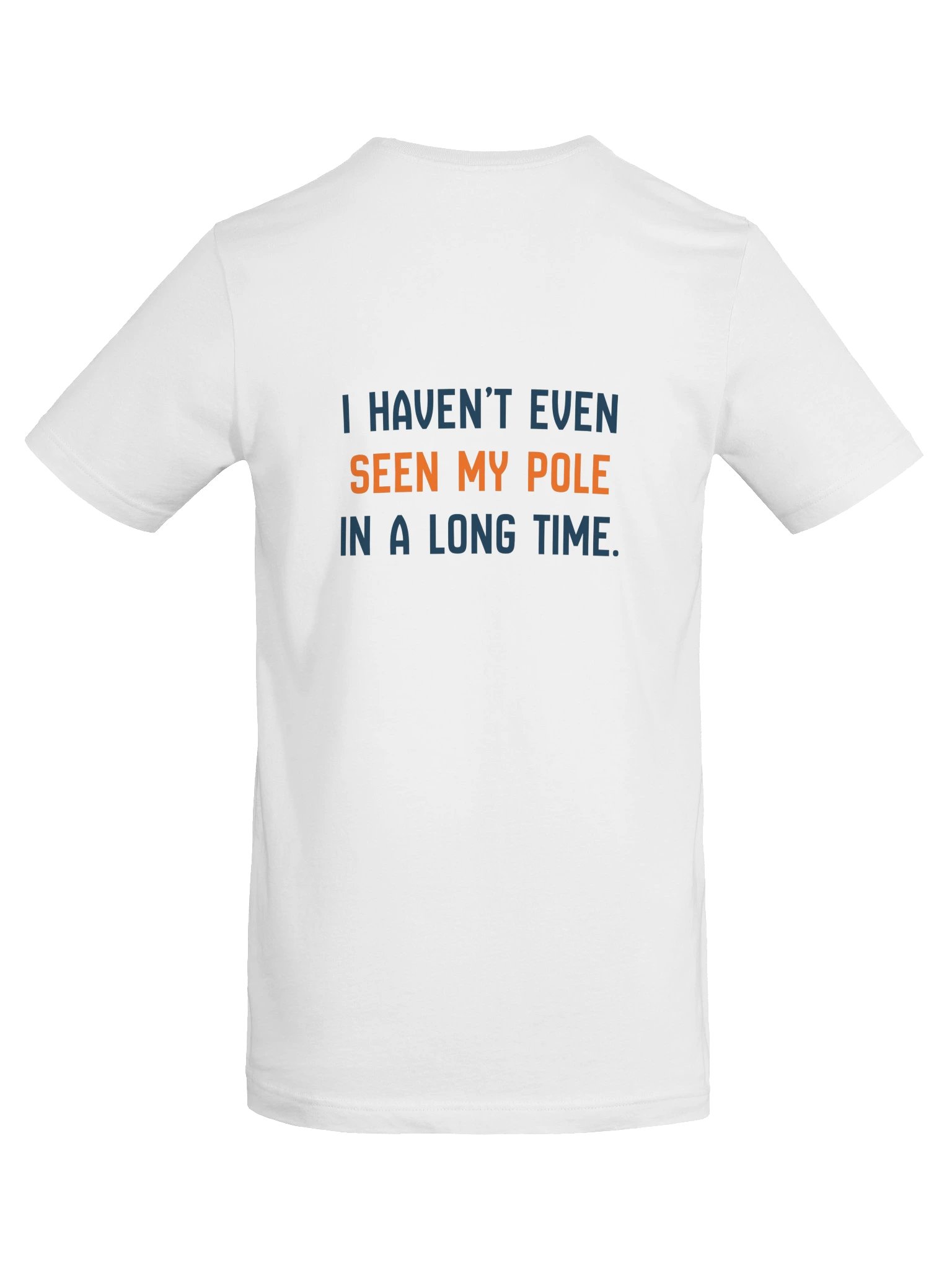 Haven't Even Seen My Pole Tee (White) product image (6)