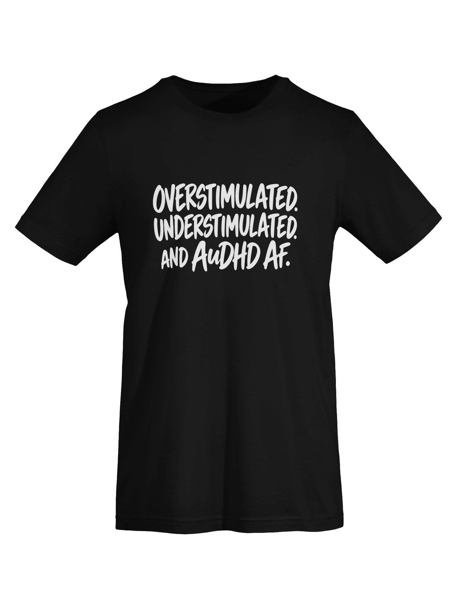 Overstimulated. Understimulated. And AuDHD AF. T-Shirt product image (5)