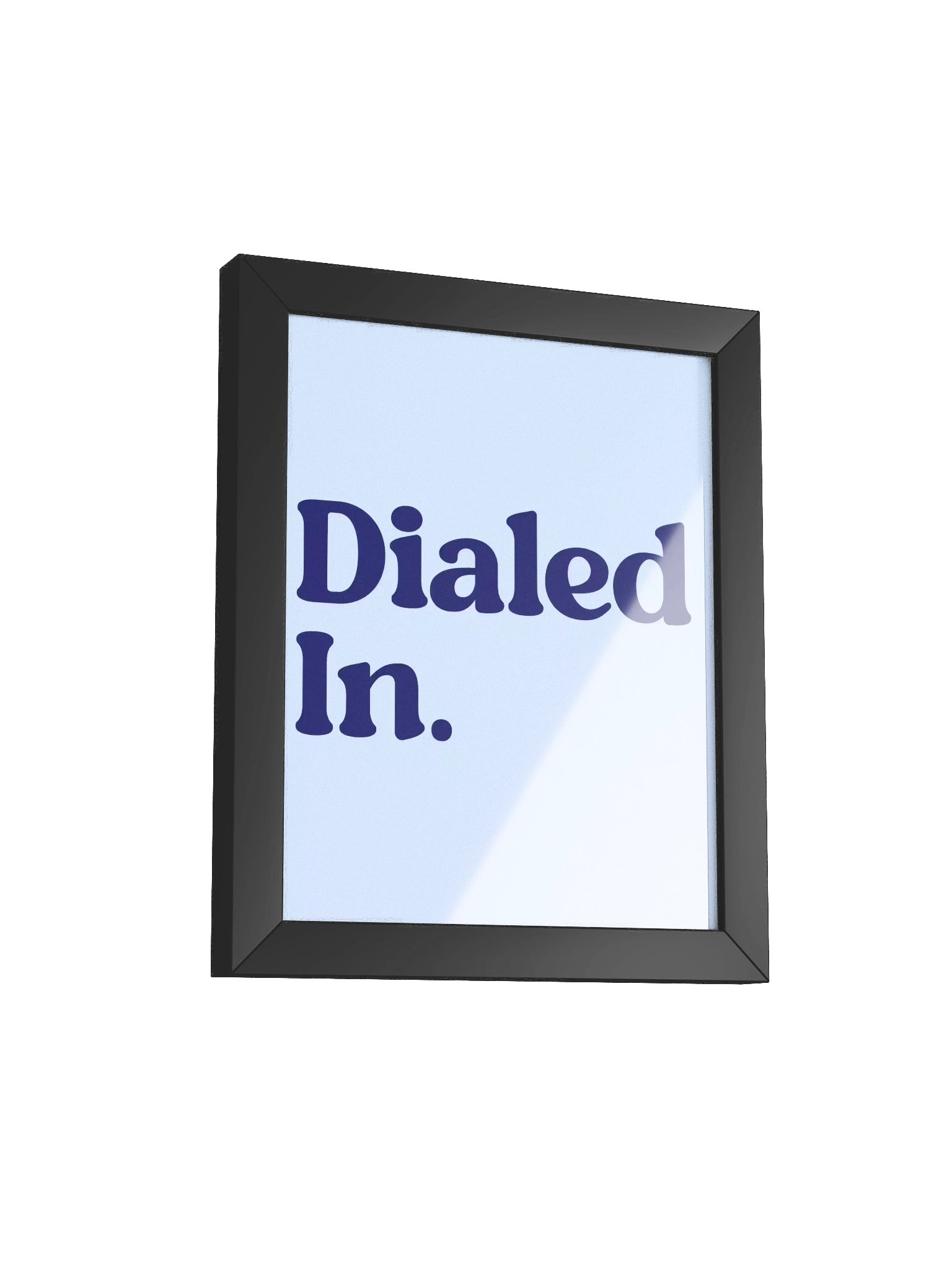 Dialed In. Framed Poster product image (48)
