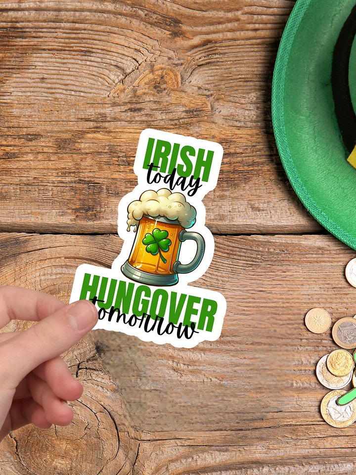 Irish Today Hungover Tomorrow Sticker product image (1)