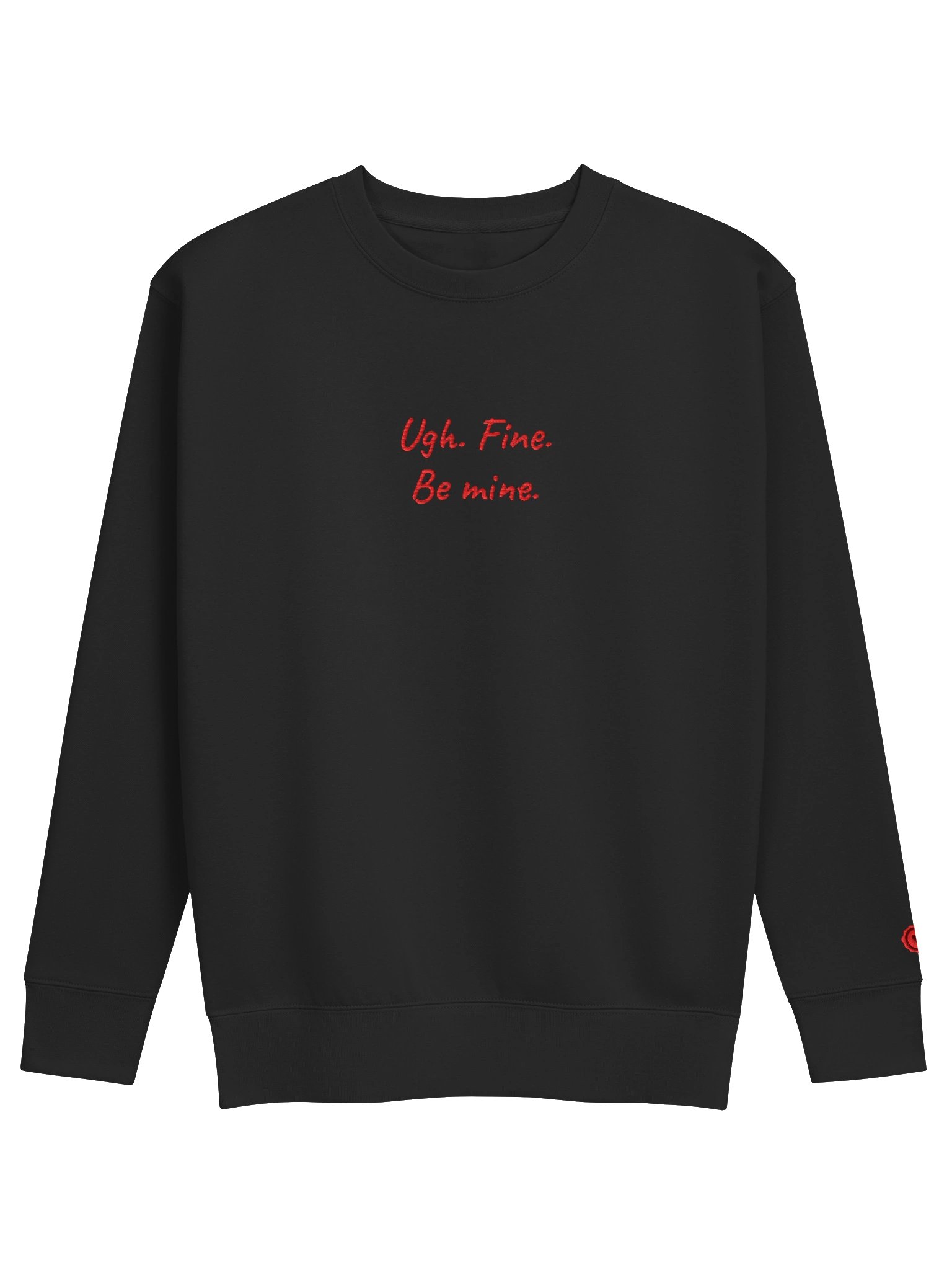 Ugh. Fine. Be mine. Premium Embroidered Crewneck product image (1)