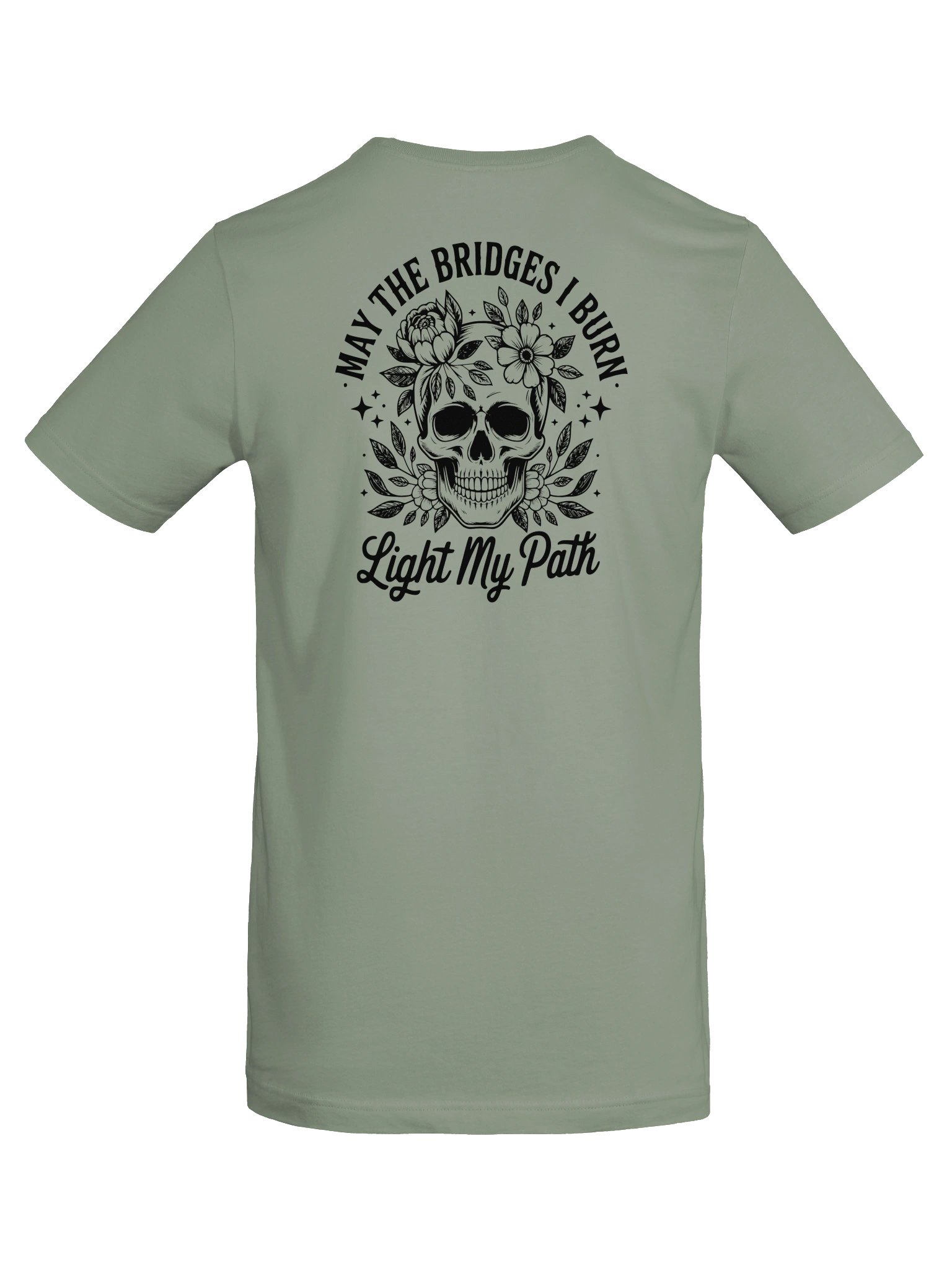 May the Bridges I Burn Light My Path T-Shirt | Front & Back Graphic Tee product image (8)