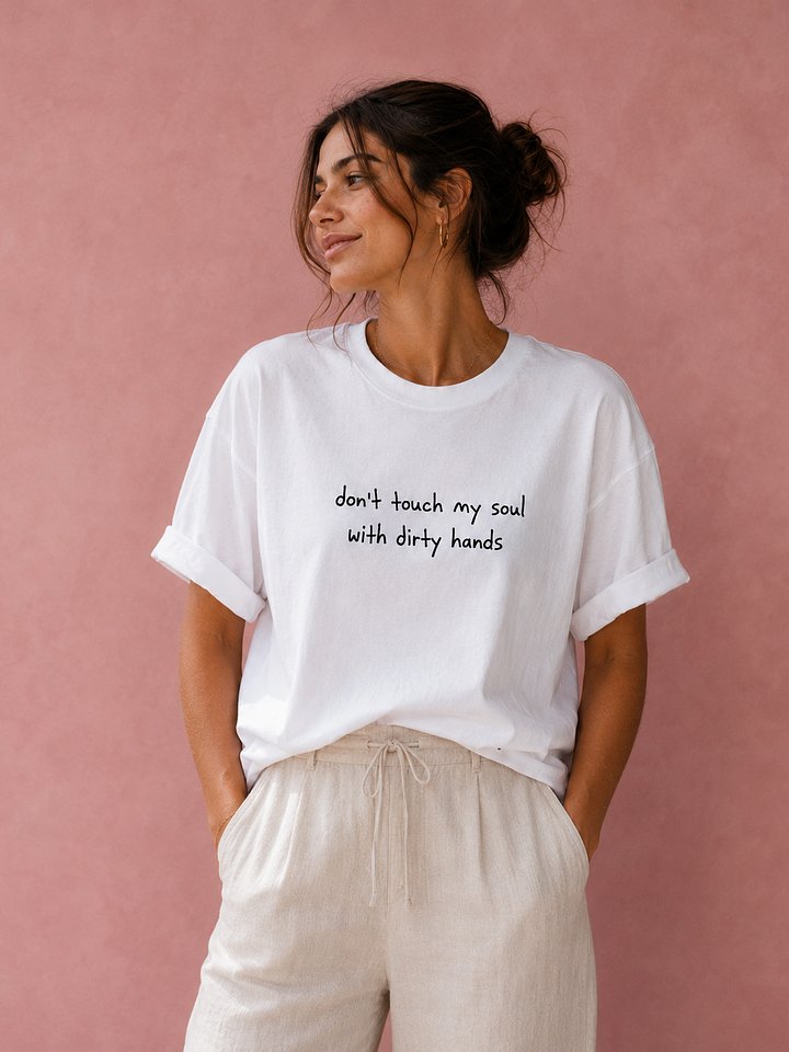 don't touch my soul with dirty hands tee product image (1)