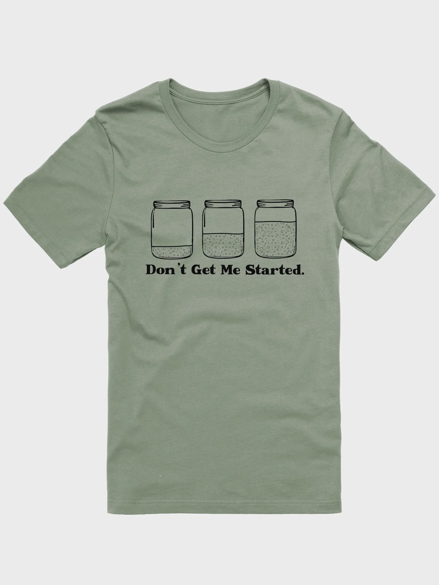 Don't get me started Sourdough T-shirt product image (2)