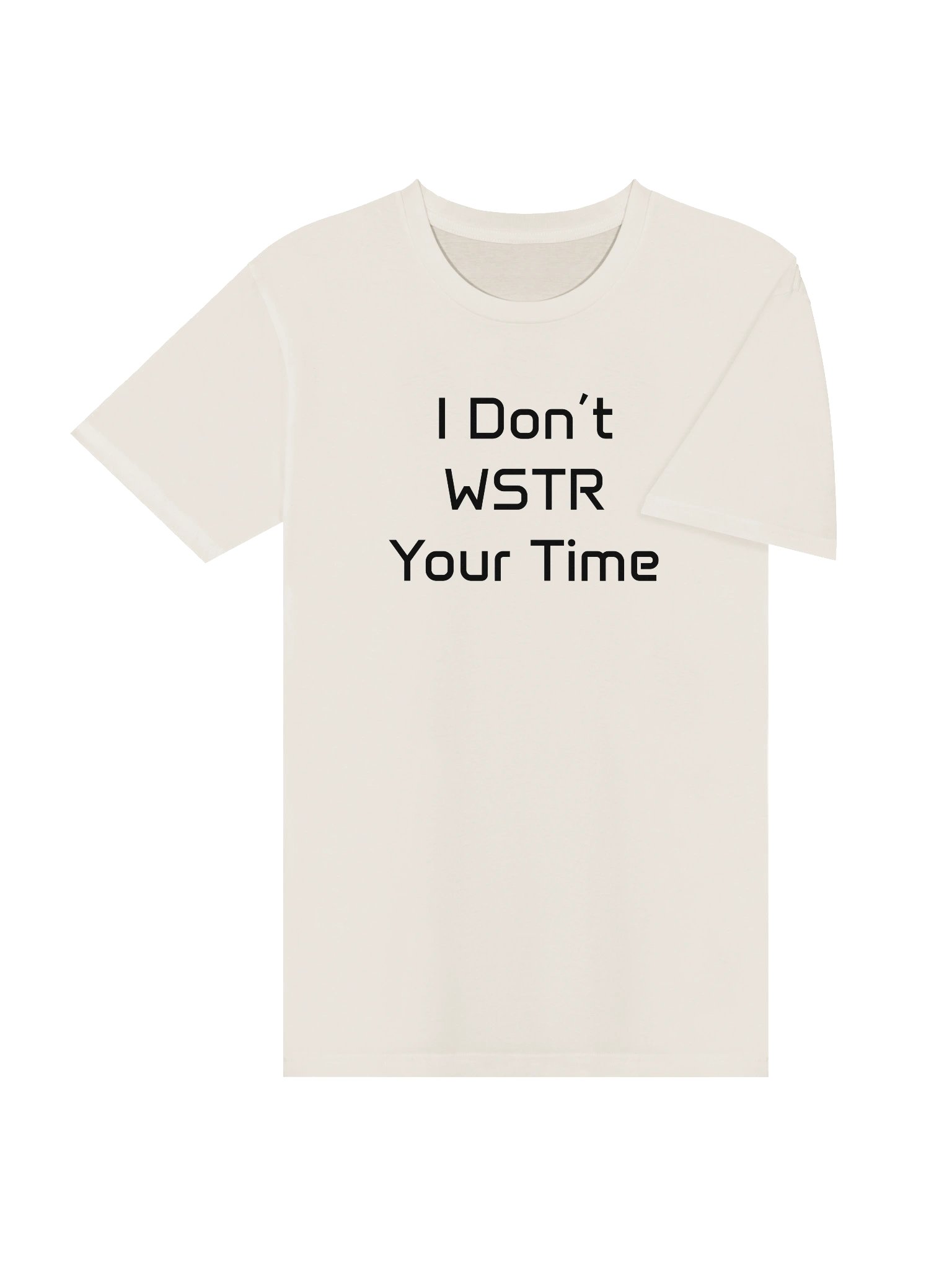 I Don't WSTR Your Time - Light TShirt product image (4)