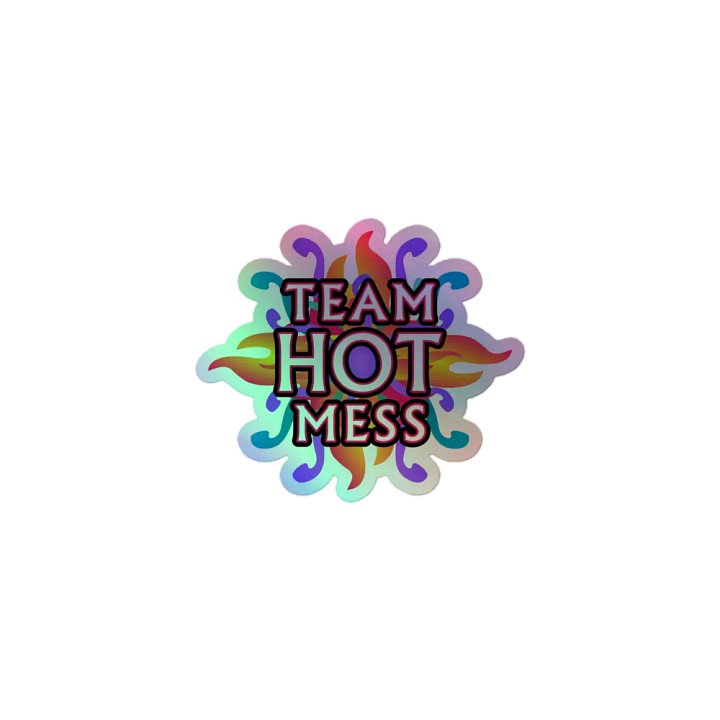 Team Hot Mess Holo Sticker product image (1)