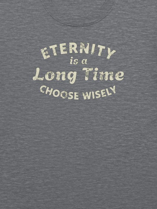 Eternity Is A Long Time. Choose Wisely T-Shirt product image (5)