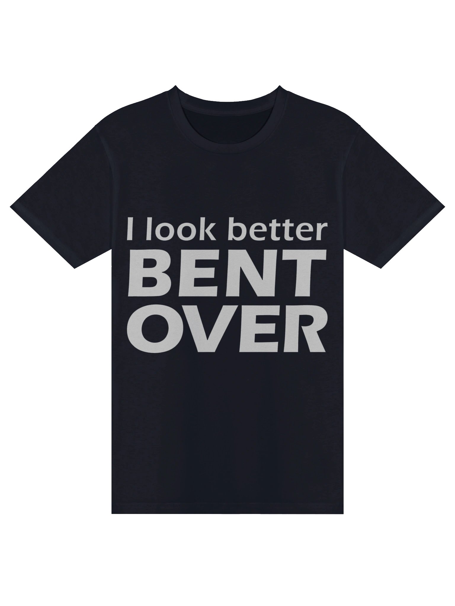 I Look Better Bent Over Tee product image (1)