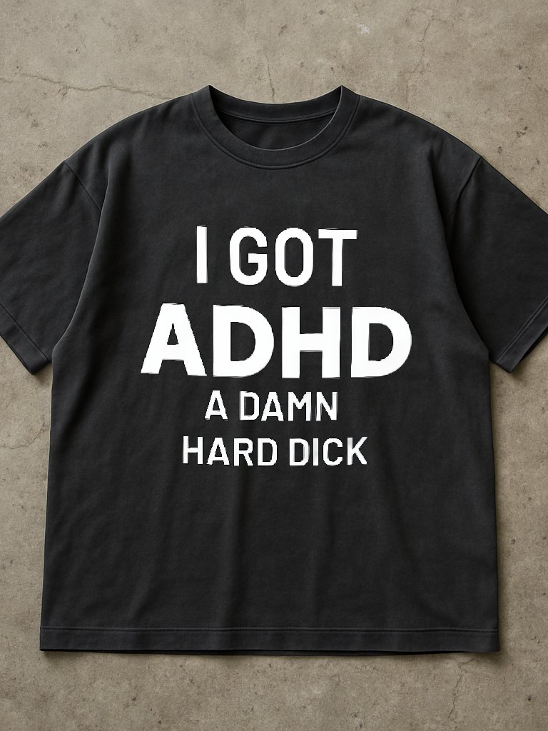 I Got ADHD A Damn Hard Dick Shirt product image (2)