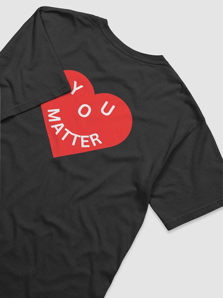 Love - You Matter :-) Full Back Print - Heavyweight T-Shirt - Black or White product image (1)
