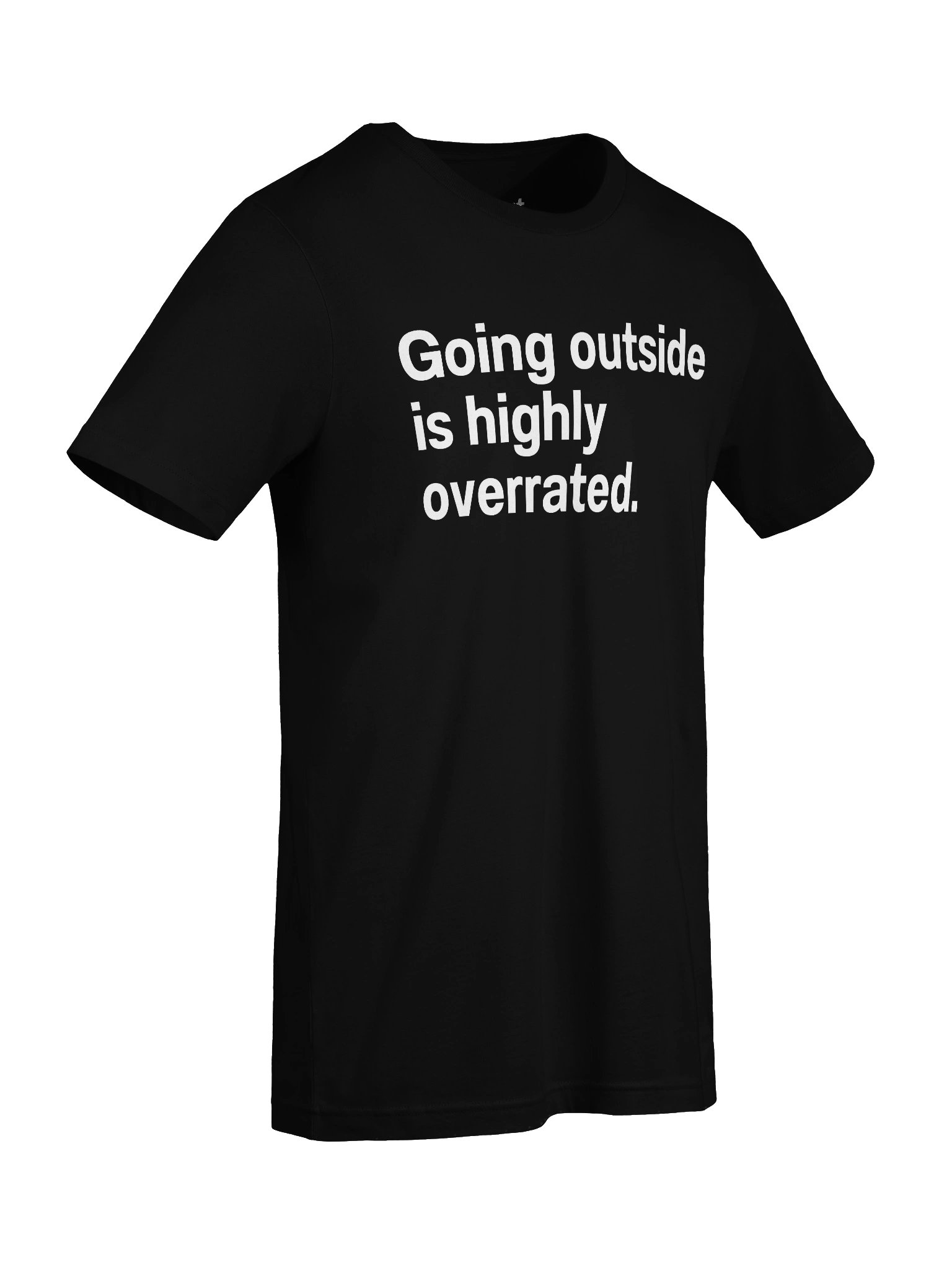 Going outside is highly overrated. Unisex T-Shirt product image (91)