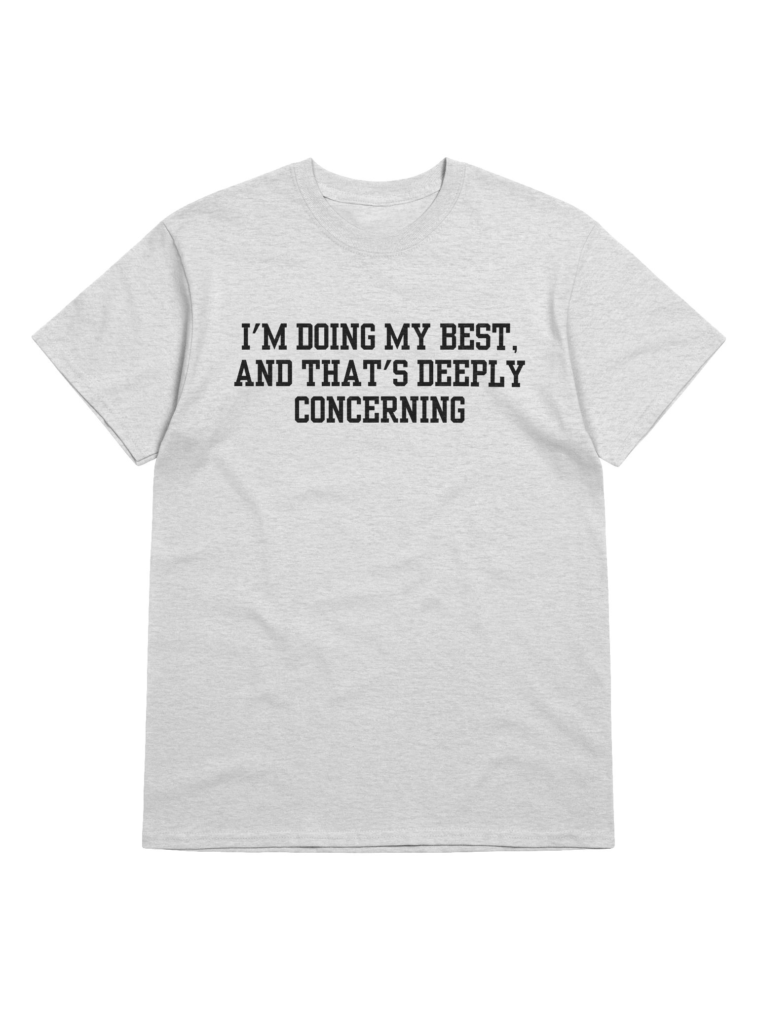 I'm Doing My Best And That's Deeply Concerning T-Shirt product image (33)