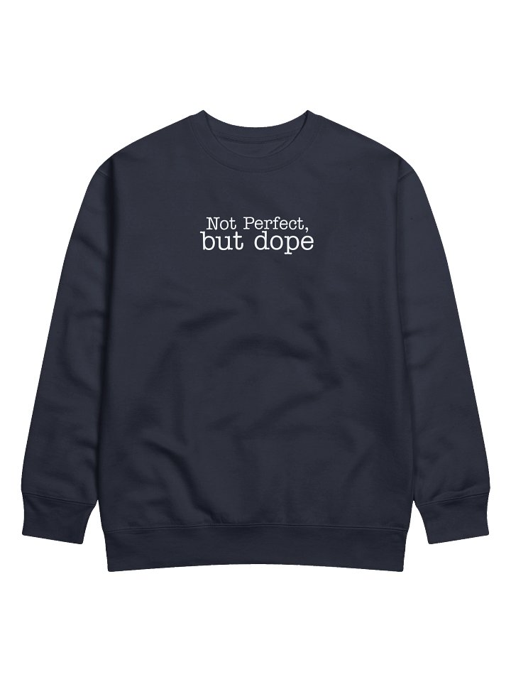 Not Perfect, But Dope Premium Sweatshirt product image (1)