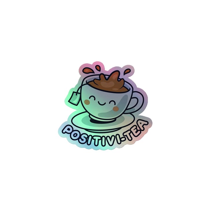 Premium Positivi-Tea Holo Stickers product image (1)