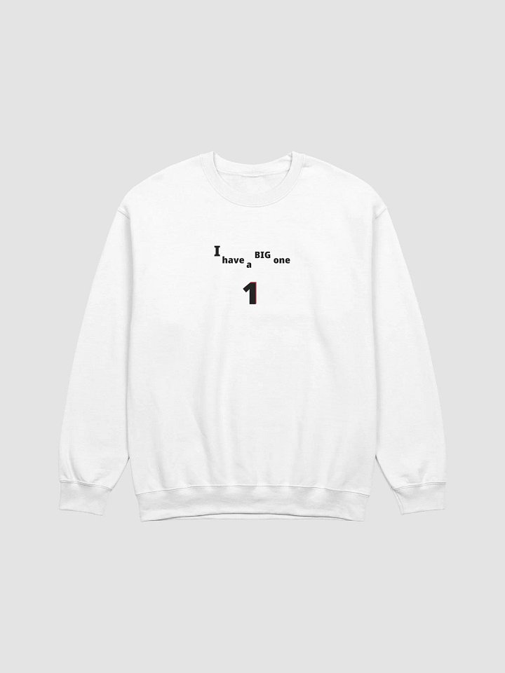 I have a Big One. Big, funny, humor, sarcasm. Cute, funny sayings, funny quote, funny gift, funnytee, one, funny slogan, vintage, retro, product image (1)