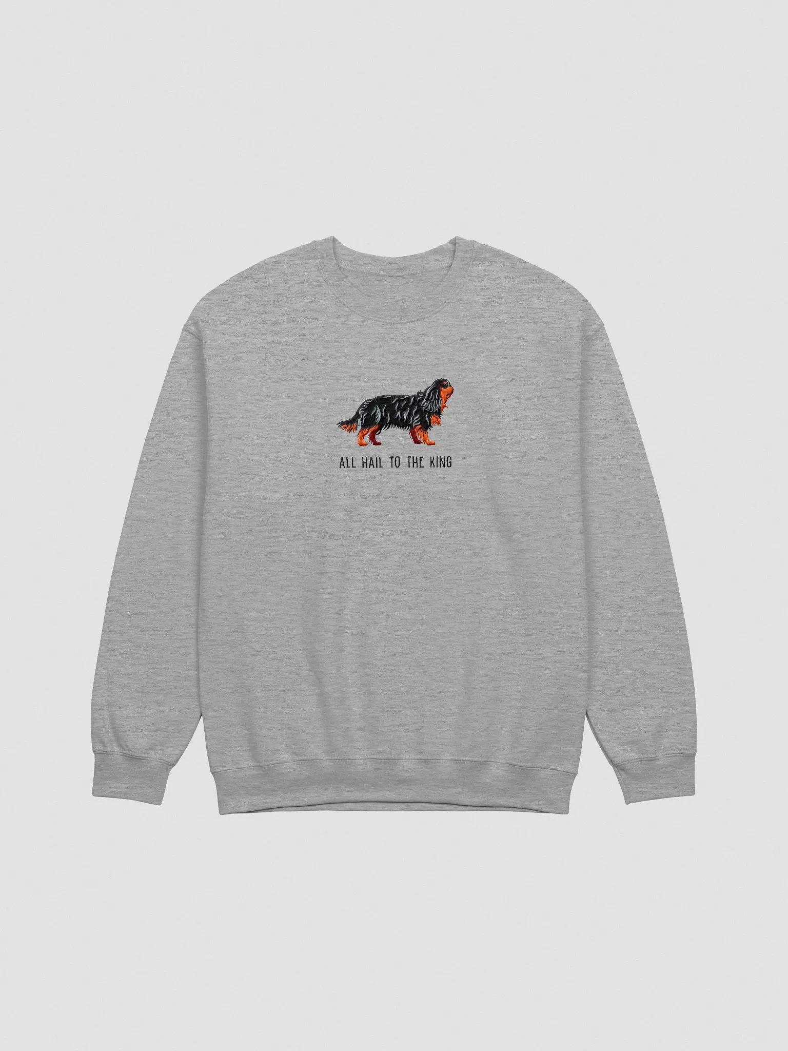All Hail to the King Sweatshirt (Embroidered) of a King Charles Spaniel(Black & Tan) product image (3)