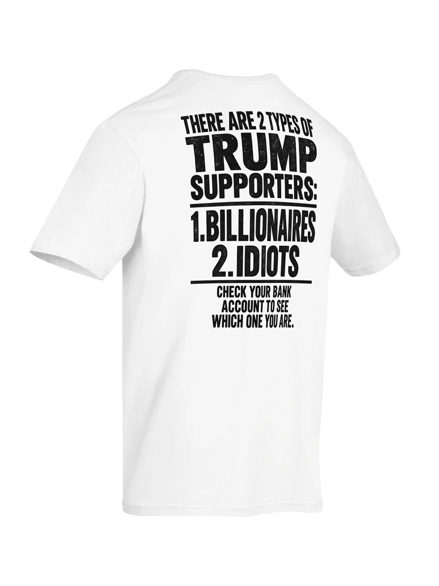 2 Types of Trump Supporters – Funny Political T-Shirt product image (73)