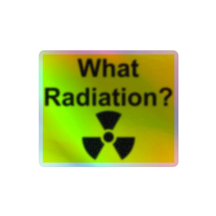 What Radiation? holographic sticker product image (2)