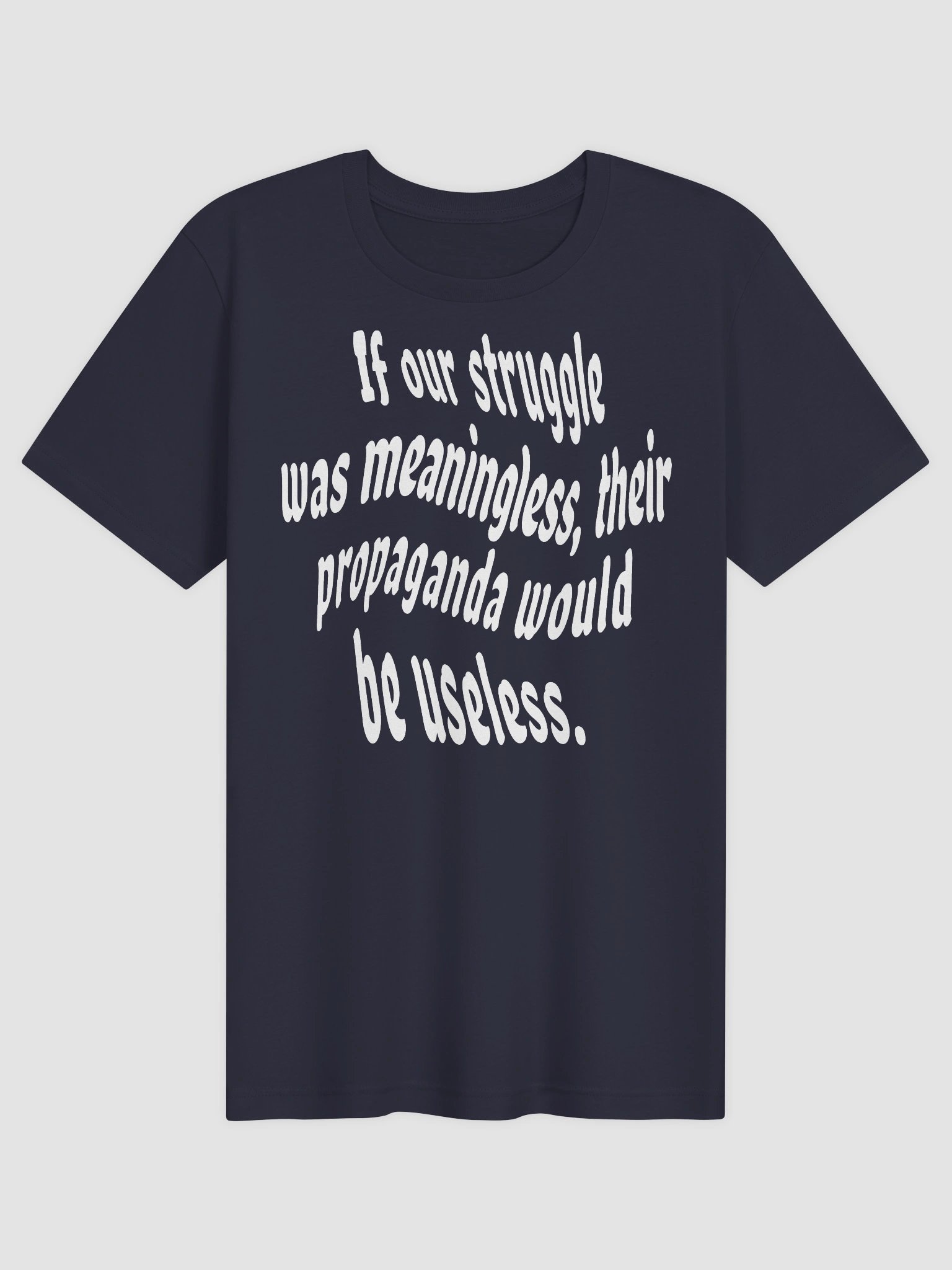 If Struggle Was Meaningless Propaganda Would Be Useless product image (41)