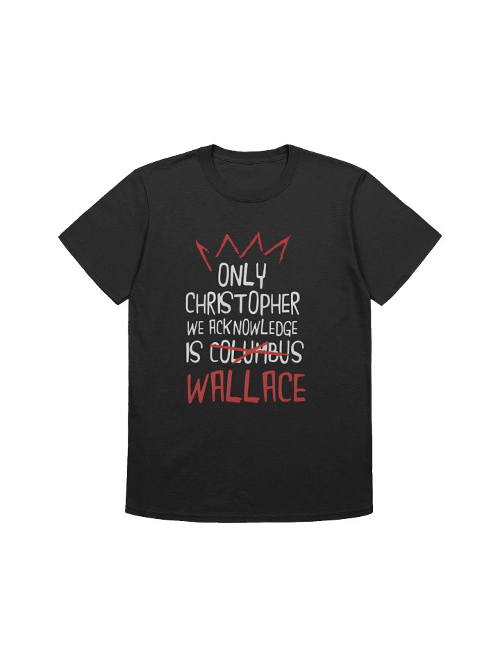 Only Christopher We Acknowledge Is Wallace Shirt product image (1)